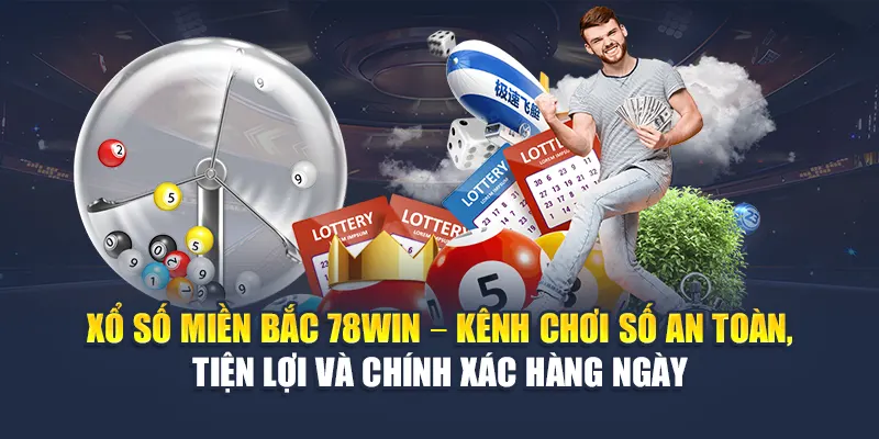 Xổ Số Miền Bắc 78WIN Mở Thưởng Hàng Ngày, Thống Kê Chuẩn 5 Xổ số miền Bắc 78WIN – Kênh chơi số an toàn, tiện lợi và chính xác hàng ngày