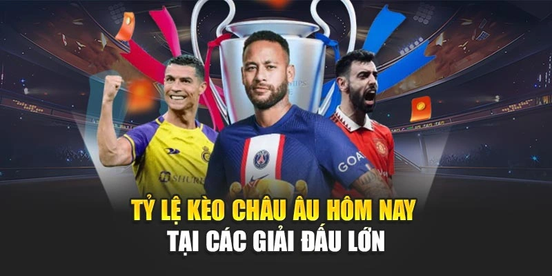 Tỷ lệ kèo châu Âu hôm nay tại các giải đấu lớn
